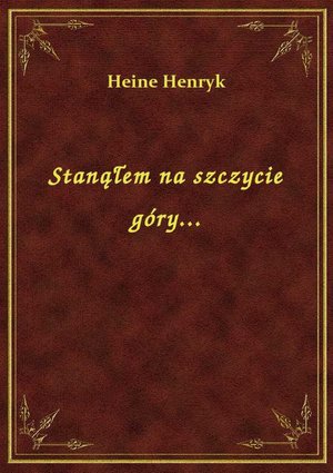 Stanąłem na szczycie góry... – ebook