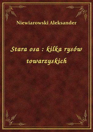 Stara osa : kilka rysów towarzyskich – ebook