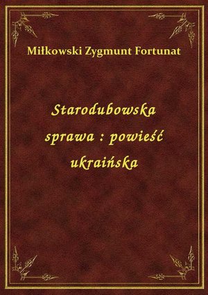 Starodubowska sprawa : powieść ukraińska – ebook
