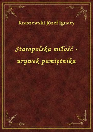 Staropolska miłość - urywek pamiętnika – ebook