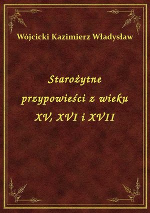 Starożytne przypowieści z wieku XV, XVI i XVII – ebook