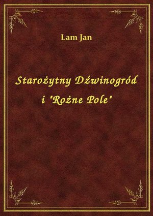 Starożytny Dźwinogród i "Rożne Pole" – ebook