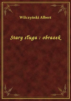 Stary sługa : obrazek – ebook