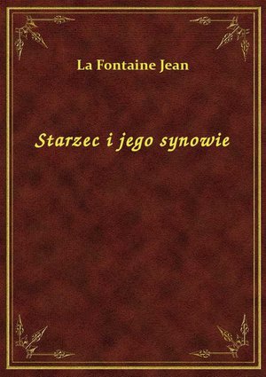 Starzec i jego synowie – ebook