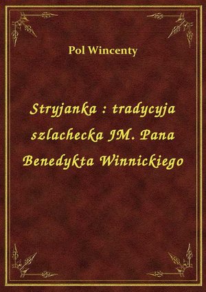 Stryjanka : tradycyja szlachecka JM. Pana Benedykta Winnickiego – ebook