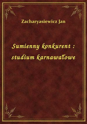 Sumienny konkurent : studium karnawałowe – ebook