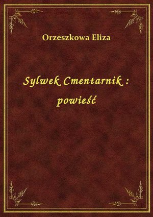 Sylwek Cmentarnik : powieść – ebook