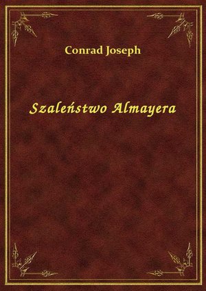 Szaleństwo Almayera – ebook