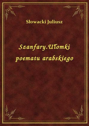 Szanfary.Ułomki poematu arabskiego – ebook