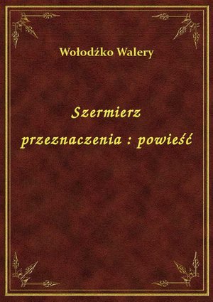 Szermierz przeznaczenia : powieść – ebook