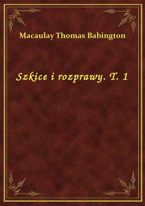 Szkice i rozprawy. T. 1 – ebook