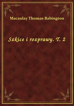 Szkice i rozprawy. T. 2 – ebook
