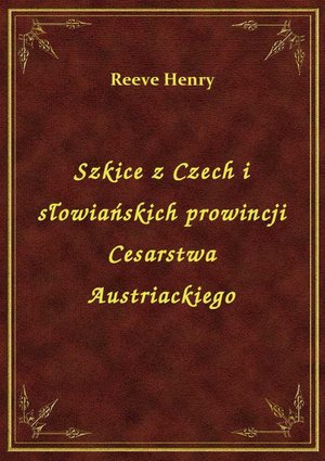 Szkice z Czech i słowiańskich prowincji Cesarstwa Austriackiego – ebook