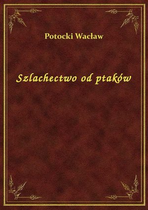Szlachectwo od ptaków – ebook