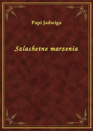Szlachetne marzenia – ebook