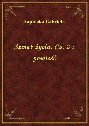 Szmat życia. Cz. 2 : powieść – ebook