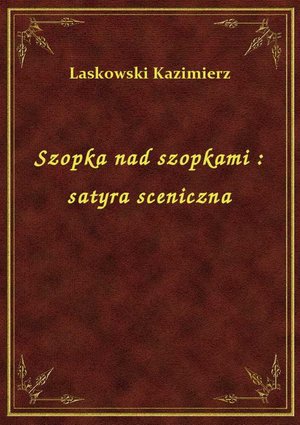 Szopka nad szopkami : satyra sceniczna – ebook