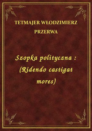 Szopka polityczna : (Ridendo castigat mores) – ebook
