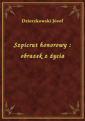Szpicrut honorowy : obrazek z życia – ebook