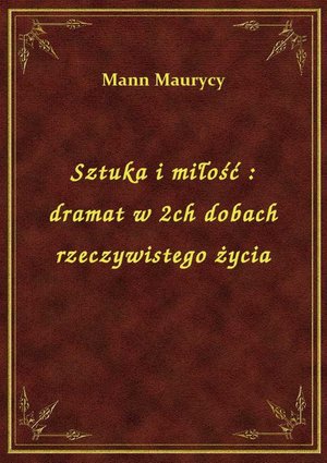 Sztuka i miłość : dramat w 2ch dobach rzeczywistego życia – ebook