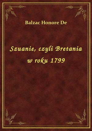 Szuanie, czyli Bretania w roku 1799 – ebook