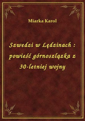 Szwedzi w Lędzinach : powieść górnoszlązka z 30-letniej wojny – ebook