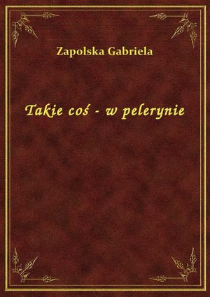 Takie coś - w pelerynie – ebook