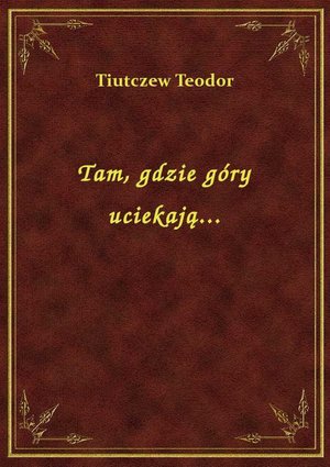 Tam, gdzie góry uciekają... – ebook