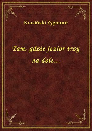 Tam, gdzie jezior trzy na dole... – ebook