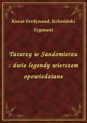 Tatarzy w Sandomierzu : dwie legendy wierszem opowiedziane – ebook