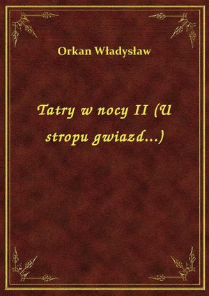 Tatry w nocy II (U stropu gwiazd...) – ebook