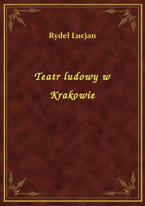 Teatr ludowy w Krakowie – ebook