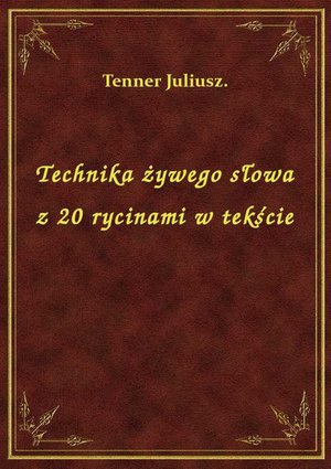 Technika żywego słowa z 20 rycinami w tekście – ebook