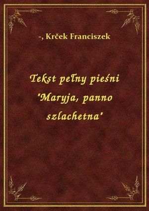 Tekst pełny pieśni "Maryja, panno szlachetna" – ebook