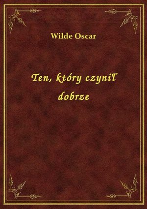 Ten, który czynił dobrze – ebook