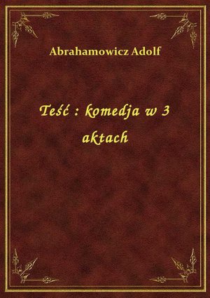 Teść : komedja w 3 aktach – ebook