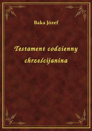 Testament codzienny chrześcijanina – ebook