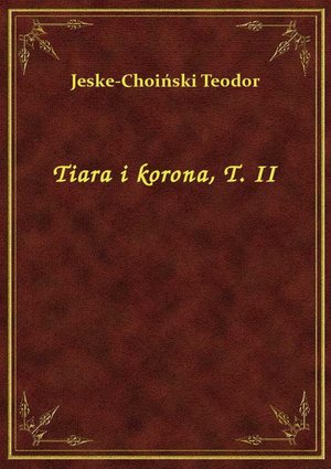 Tiara i korona, T. II – ebook