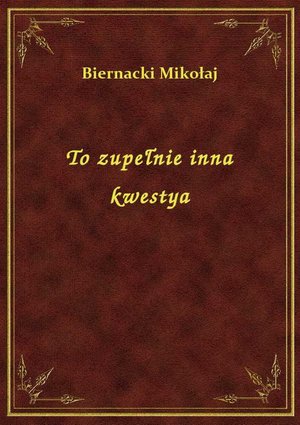 To zupełnie inna kwestya – ebook