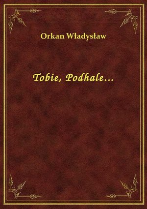 Tobie, Podhale... – ebook