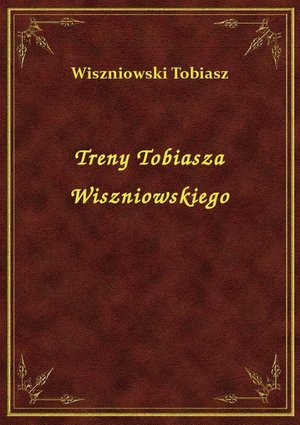 Treny Tobiasza Wiszniowskiego – ebook