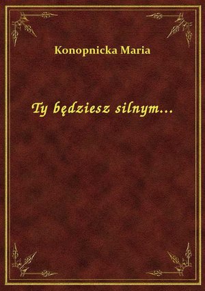 Ty będziesz silnym... – ebook