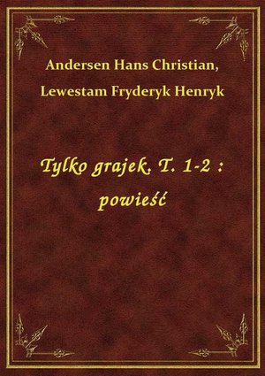 Tylko grajek. T. 1-2 : powieść – ebook