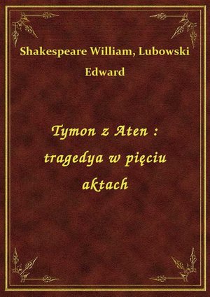 Tymon z Aten : tragedya w pięciu aktach – ebook
