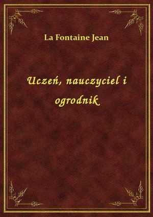 Uczeń, nauczyciel i ogrodnik – ebook