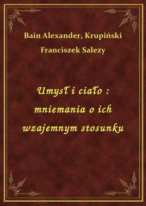 Umysł i ciało : mniemania o ich wzajemnym stosunku – ebook