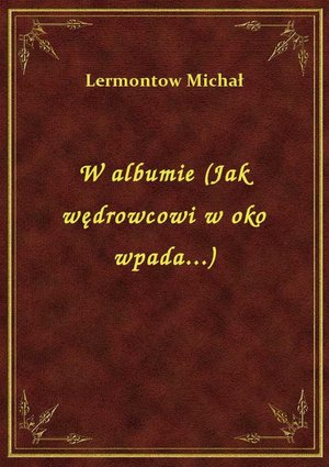 W albumie (Jak wędrowcowi w oko wpada...) – ebook