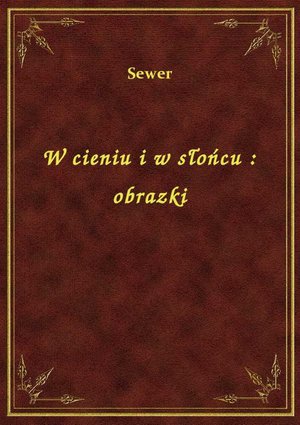 W cieniu i w słońcu : obrazki – ebook