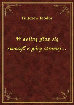 W dolinę głaz się stoczył z góry stromej... – ebook