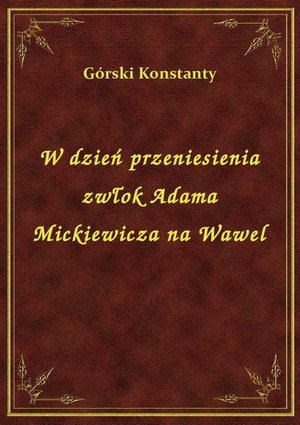 W dzień przeniesienia zwłok Adama Mickiewicza na Wawel – ebook